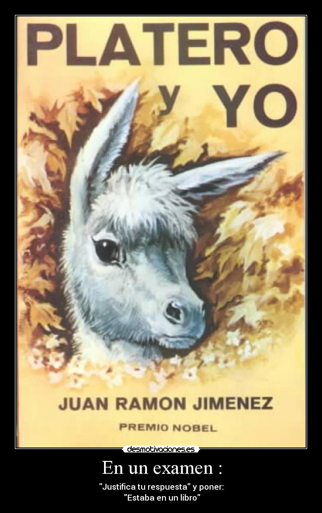 En un examen : - Justifica tu respuesta y poner:
Estaba en un libro