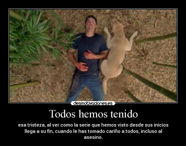 Todos hemos tenido -