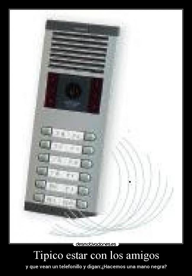Tipico estar con los amigos -