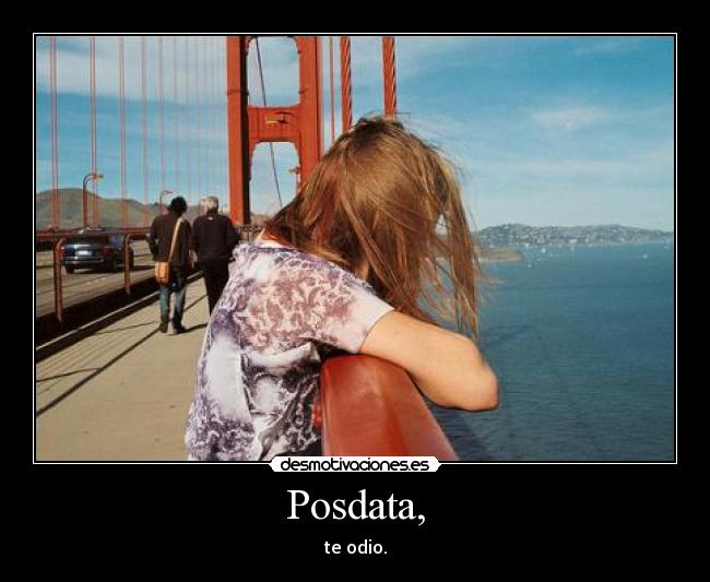 Posdata, - te odio.