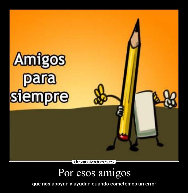 Por esos amigos -
