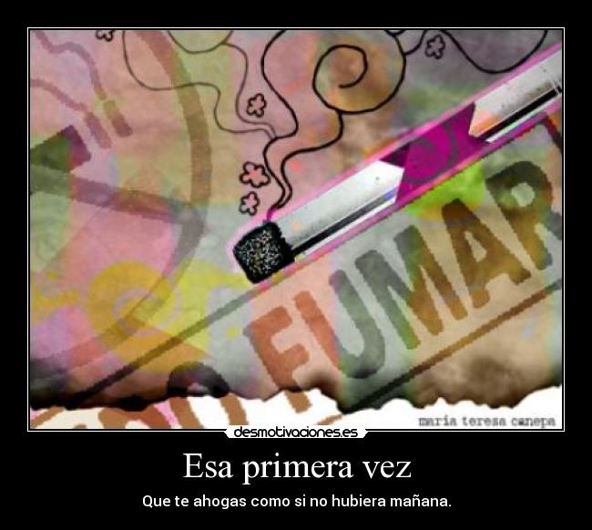 Esa primera vez - Que te ahogas como si no hubiera mañana.