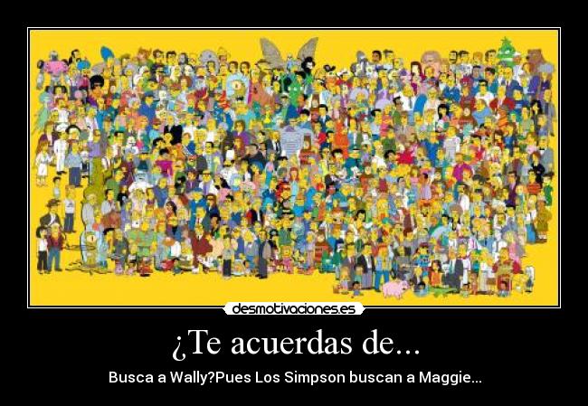 ¿Te acuerdas de... - Busca a Wally?Pues Los Simpson buscan a Maggie...
