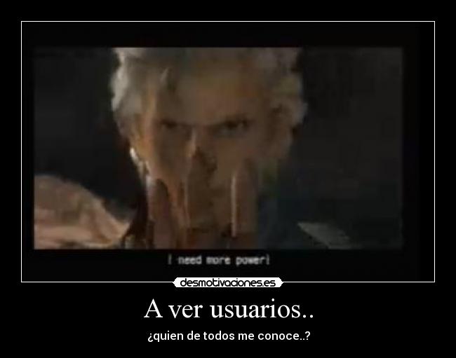 A ver usuarios.. - ¿quien de todos me conoce..?