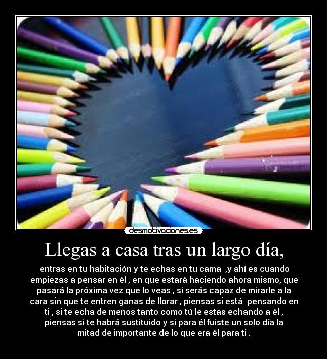 Llegas a casa tras un largo día, -