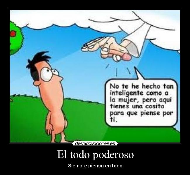 El todo poderoso - Siempre piensa en todo