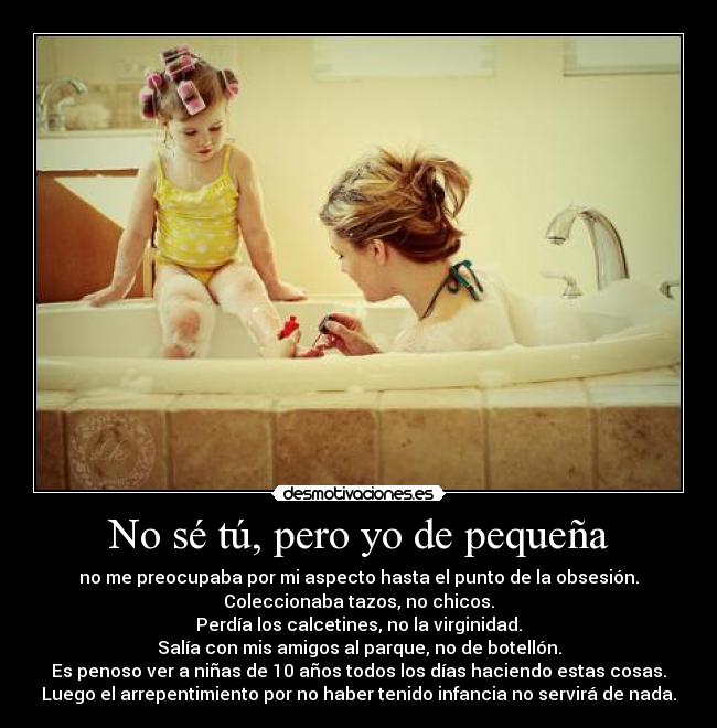 No sé tú, pero yo de pequeña - 