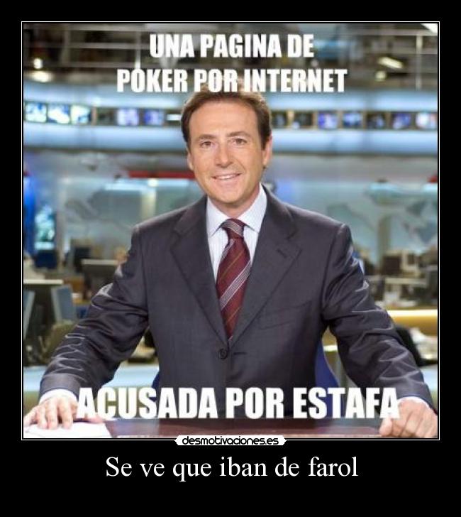 Se ve que iban de farol -