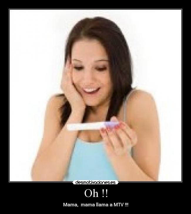 Oh !! - Mama, mama llama a MTV !!!