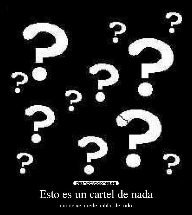 Esto es un cartel de nada - donde se puede hablar de todo.