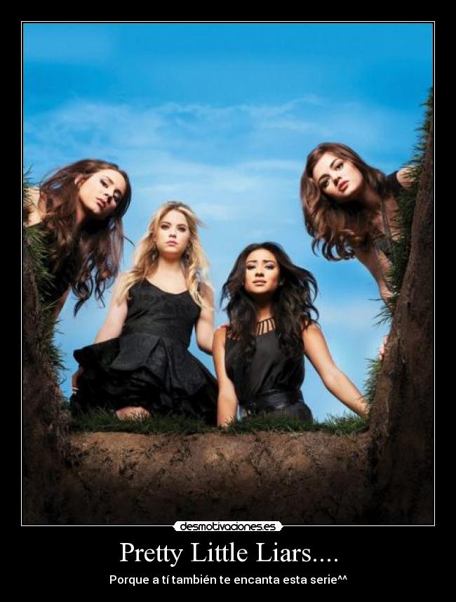 Pretty Little Liars.... - Porque a tí también te encanta esta serie^^