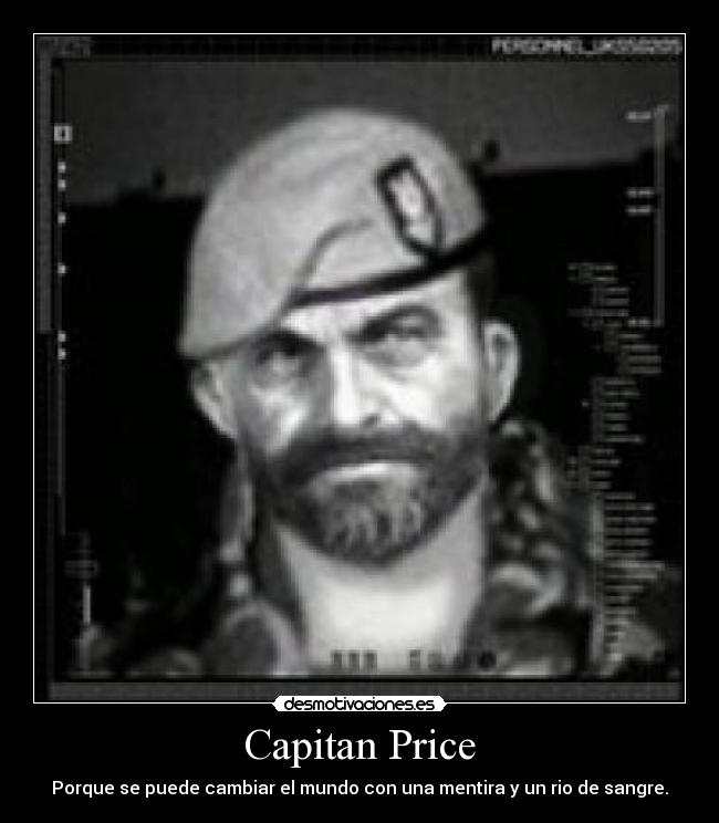 Capitan Price - Porque se puede cambiar el mundo con una mentira y un rio de sangre.