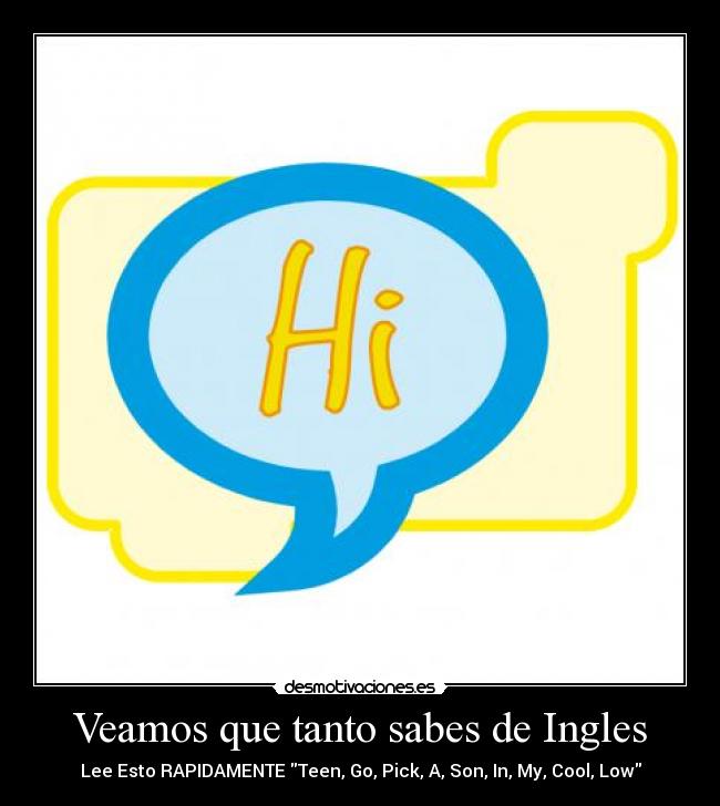 Veamos que tanto sabes de Ingles - Lee Esto RAPIDAMENTE Teen, Go, Pick, A, Son, In, My, Cool, Low