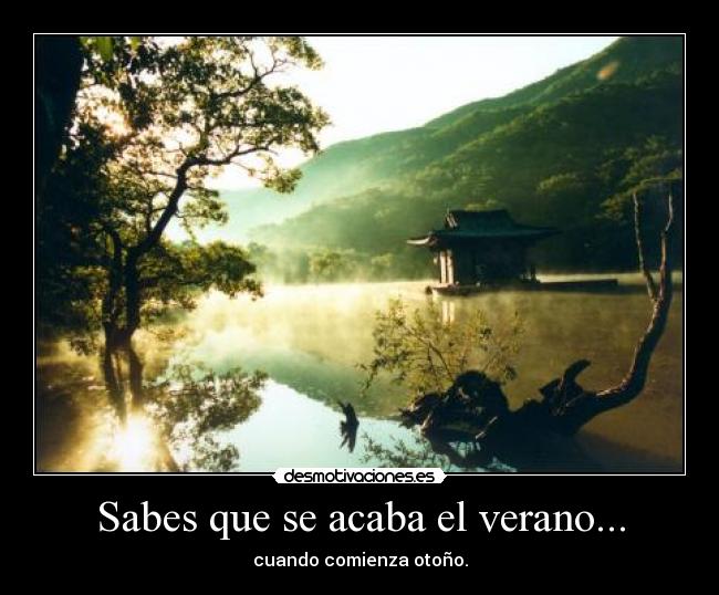 Sabes que se acaba el verano... Desmotivaciones Sabes que se acaba el verano... Desmotivaciones