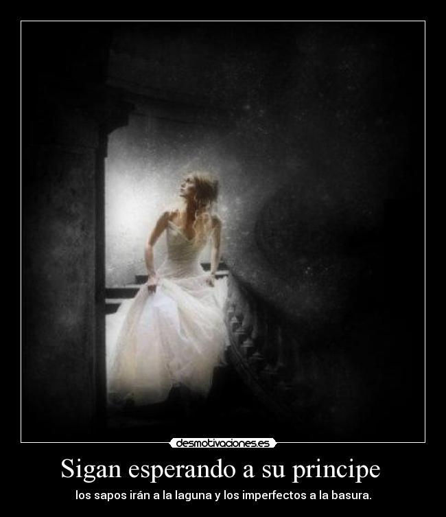 Sigan esperando a su principe -