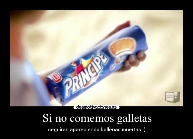 Si no comemos galletas - seguirán apareciendo ballenas muertas :(