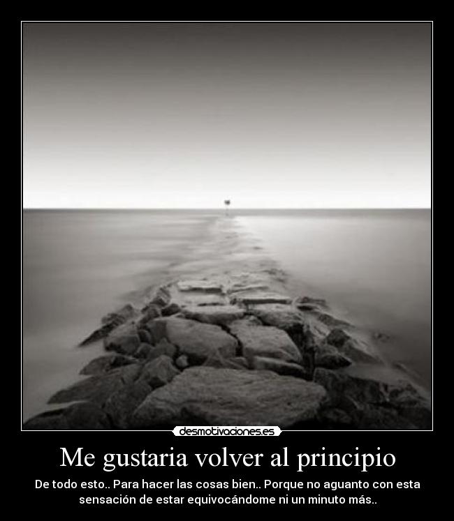 Me gustaria volver al principio -