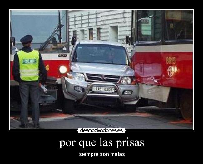 por que las prisas - siempre son malas