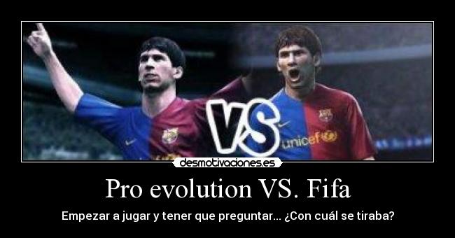 Pro evolution VS. Fifa -