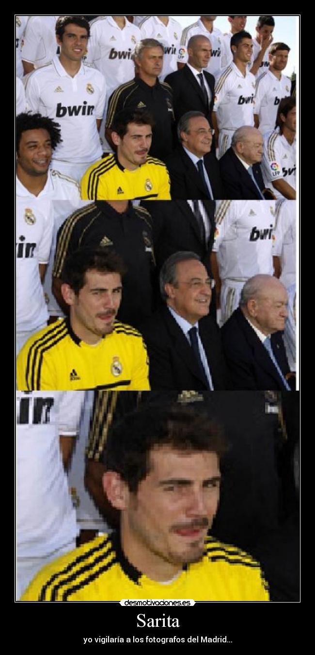 Sarita - yo vigilaría a los fotografos del Madrid...