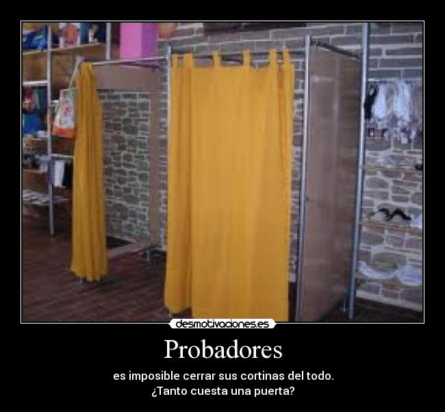 Probadores - es imposible cerrar sus cortinas del todo.
¿Tanto cuesta una puerta?