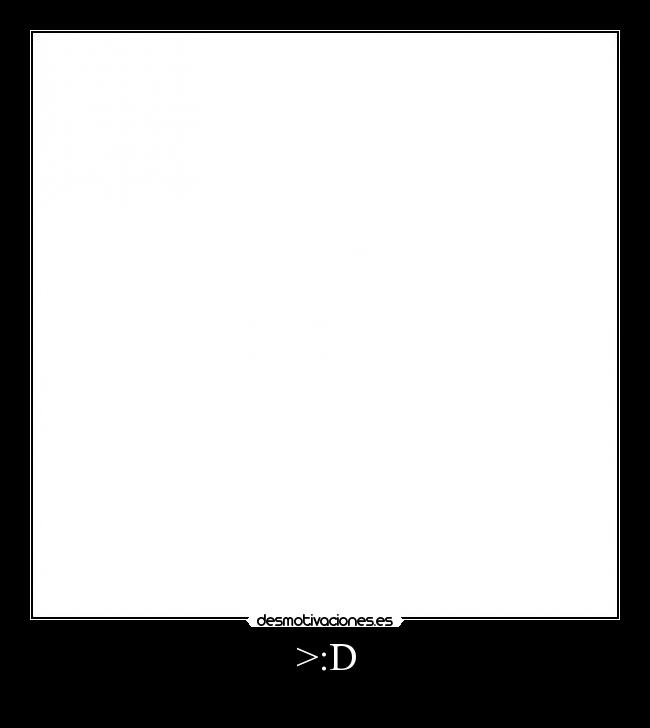 >:D -