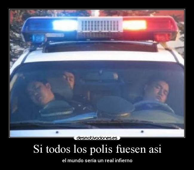 Si todos los polis fuesen asi -