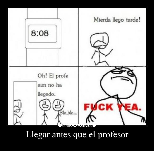 Llegar antes que el profesor -