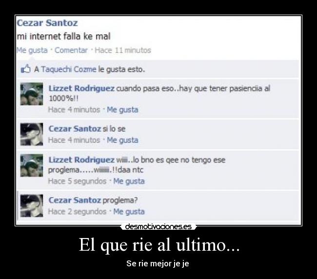 El que rie al ultimo... - Se rie mejor je je 