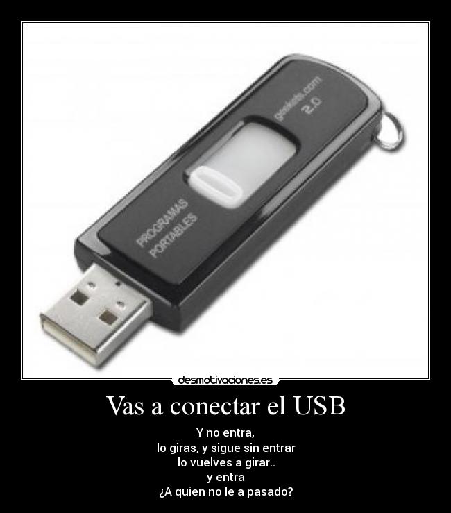 Vas a conectar el USB -