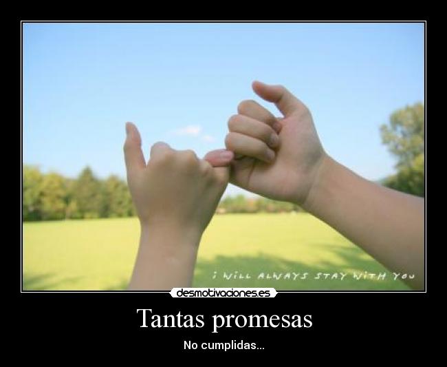 Tantas promesas - No cumplidas...