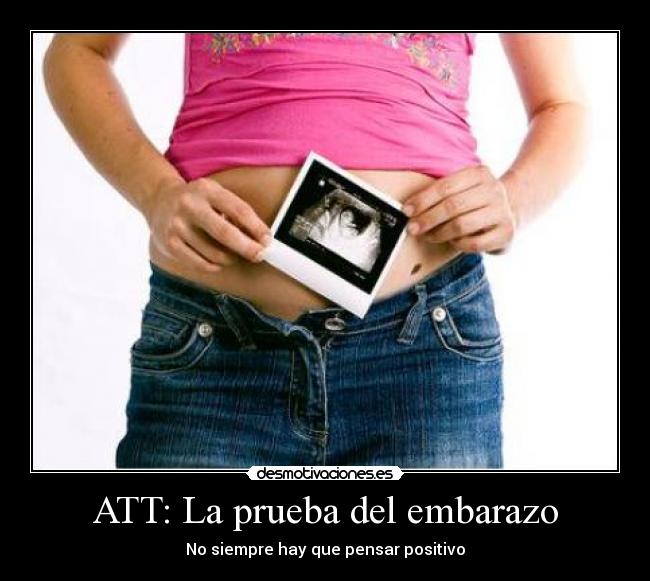ATT: La prueba del embarazo - No siempre hay que pensar positivo
