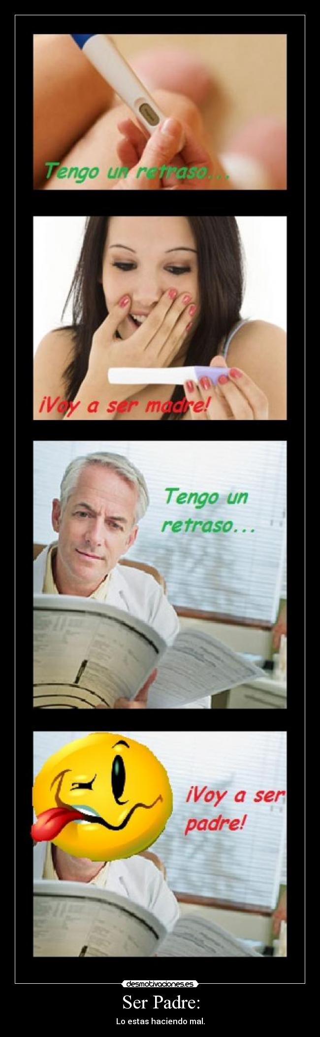 Ser Padre: - Lo estas haciendo mal.