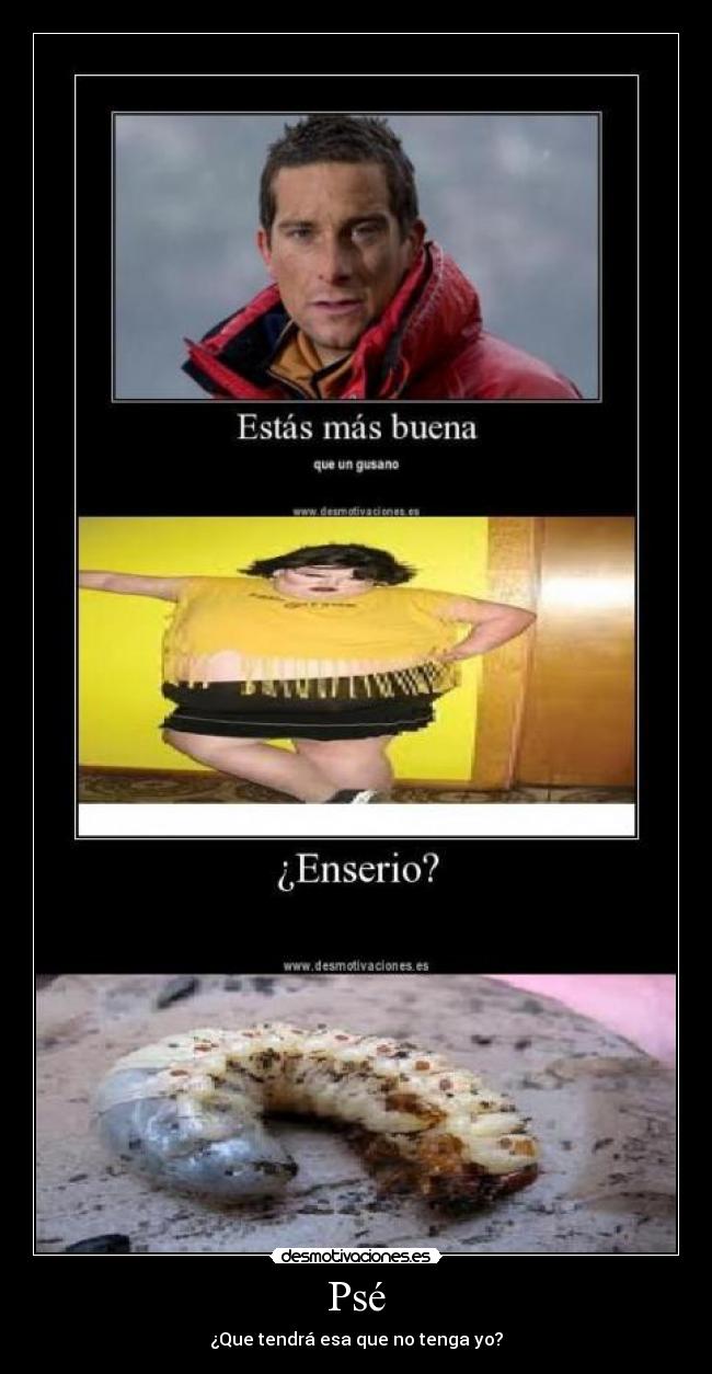 Psé - ¿Que tendrá esa que no tenga yo?