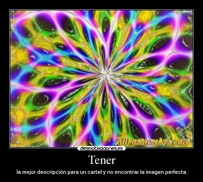 Tener - la mejor descripción para un cartel y no encontrar la imagen perfecta.