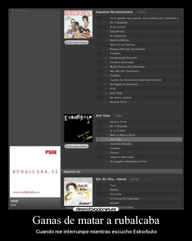 Ganas de matar a rubalcaba - Cuando me interrumpe mientras escucho Eskorbuto