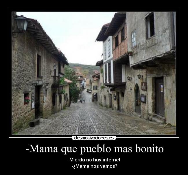 -Mama que pueblo mas bonito - 