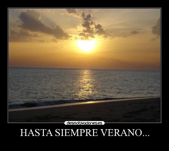 HASTA SIEMPRE VERANO... -