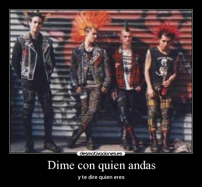 Dime con quien andas - y te dire quien eres