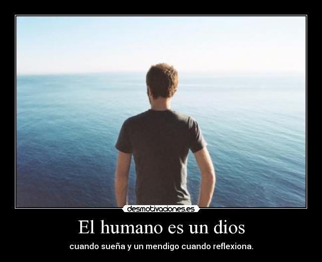 El humano es un dios -