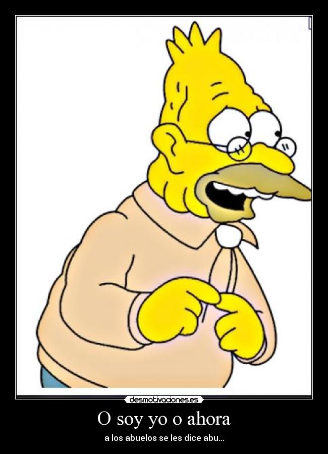 O soy yo o ahora - a los abuelos se les dice abu...
