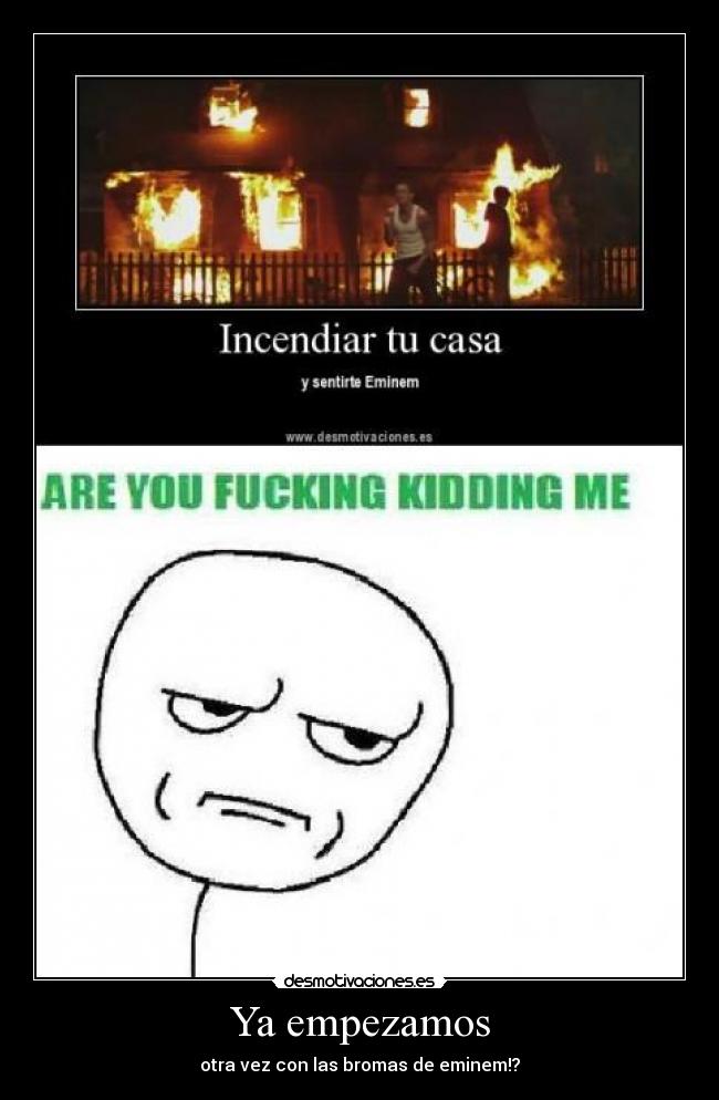 Ya empezamos - otra vez con las bromas de eminem!?