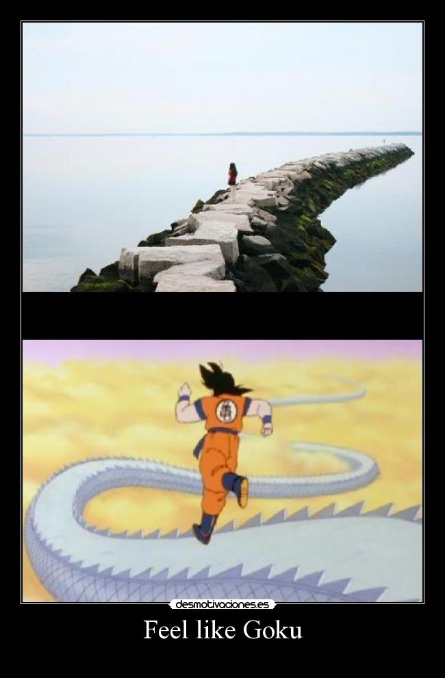 Feel like Goku -