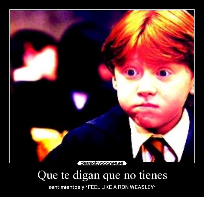 Que te digan que no tienes -