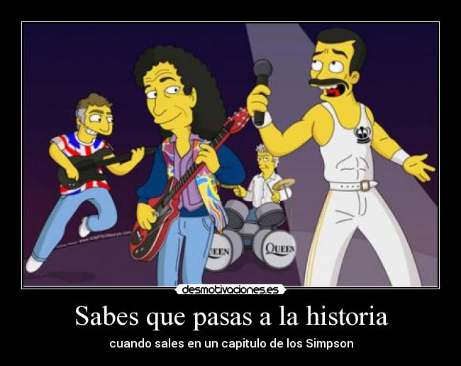 Sabes que pasas a la historia - cuando sales en un capitulo de los Simpson