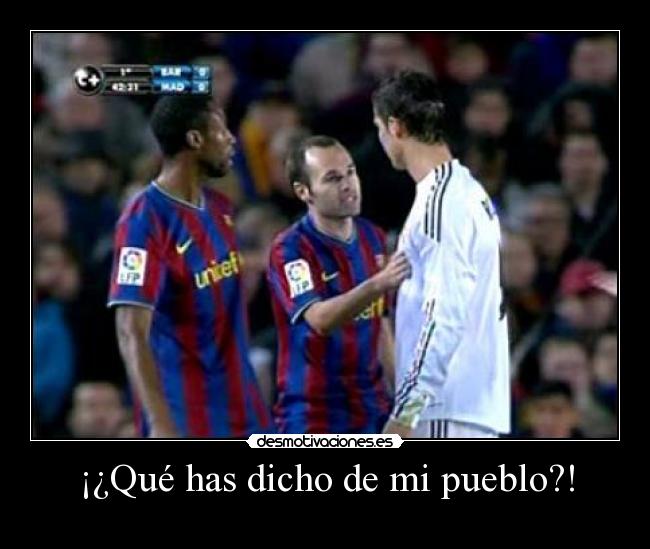 ¡¿Qué has dicho de mi pueblo?! - 