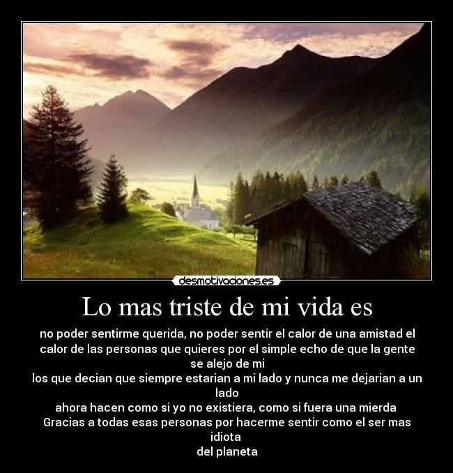 Lo mas triste de mi vida es -