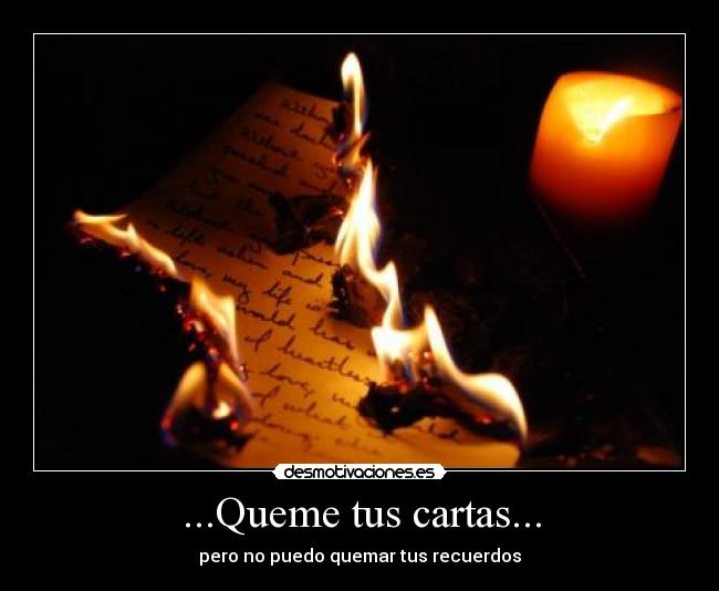 ...Queme tus cartas... -