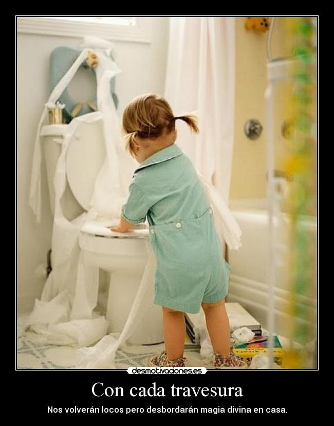 Con cada travesura -