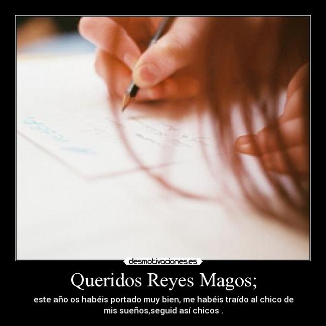 Queridos Reyes Magos; - 